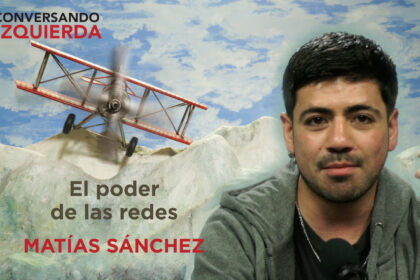 Matías Sánchez, invitado del capítulo 46 del podcast Conversando por la Izquierda