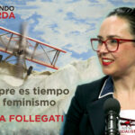 Capítulo 47. Luna Follegati: Siempre es tiempo de feminismo